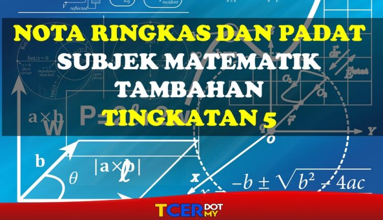 KOLEKSI NOTA RINGKAS SUBJEK MATEMATIK TAMBAHAN TINGKATAN 5 