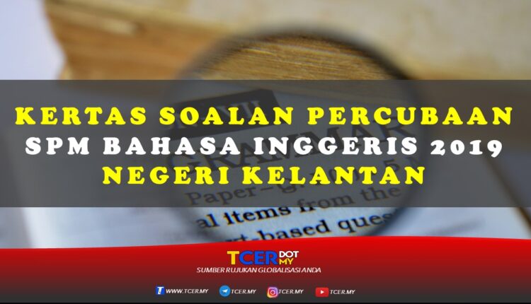 Kertas Soalan Percubaan SPM Bahasa Inggeris 2019 Negeri 