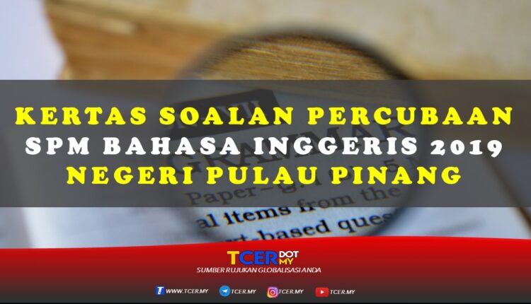 Kertas Soalan Percubaan SPM Bahasa Inggeris 2019 Negeri 