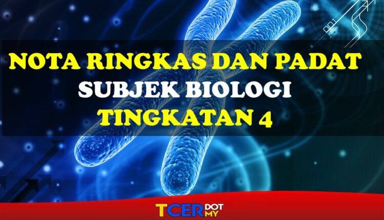 KOLEKSI NOTA RINGKAS SUBJEK BIOLOGI TINGKATAN 4 - TCER.MY