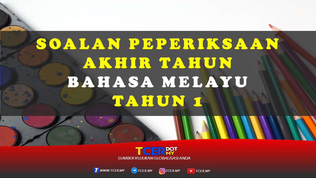 Kertas Soalan Peperiksaan Akhir Tahun Bahasa Melayu Tahun 1  TCER.MY