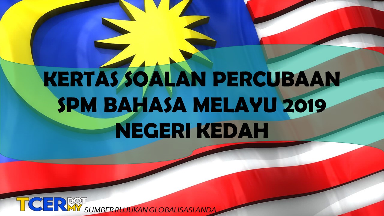 Kertas Soalan Percubaan SPM Bahasa Melayu 2019 Negeri 