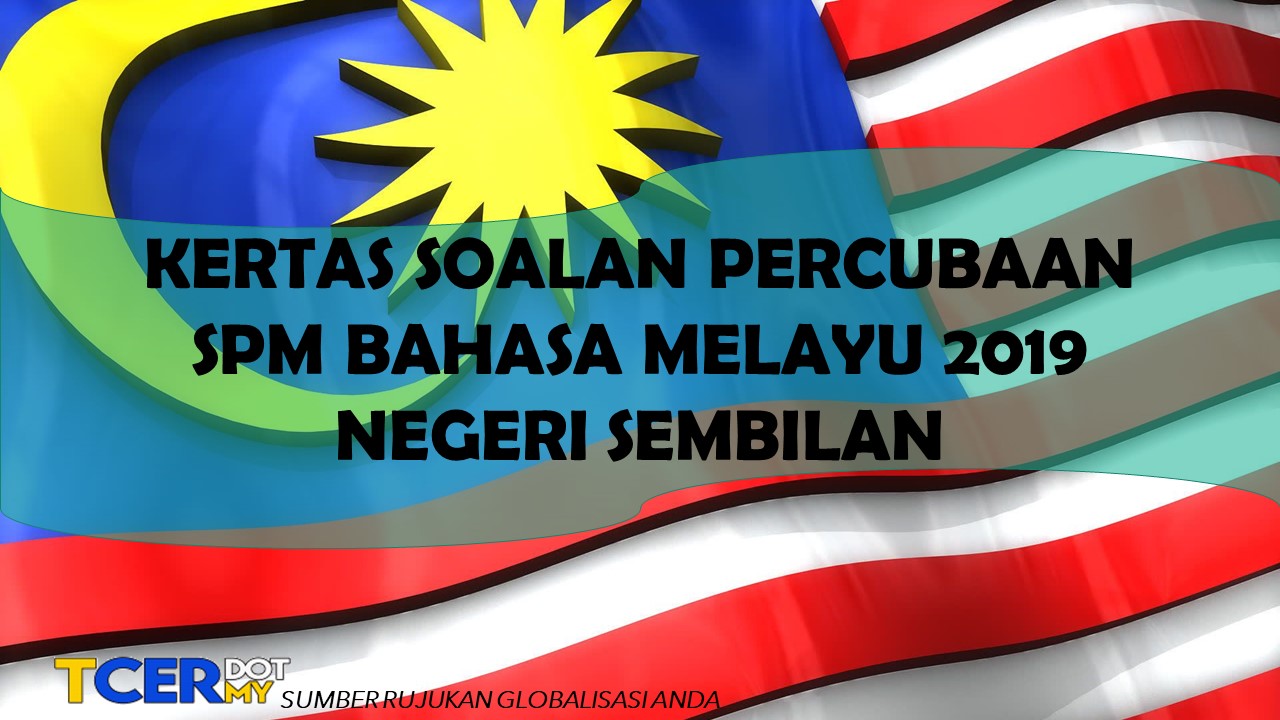 Kertas Soalan Percubaan SPM Bahasa Melayu 2019 Negeri 