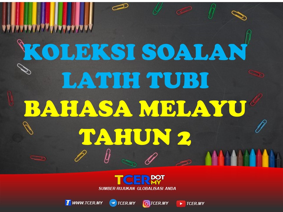 KOLEKSI SOALAN LATIH TUBI BAHASA MELAYU TAHUN 2 - TCER.MY