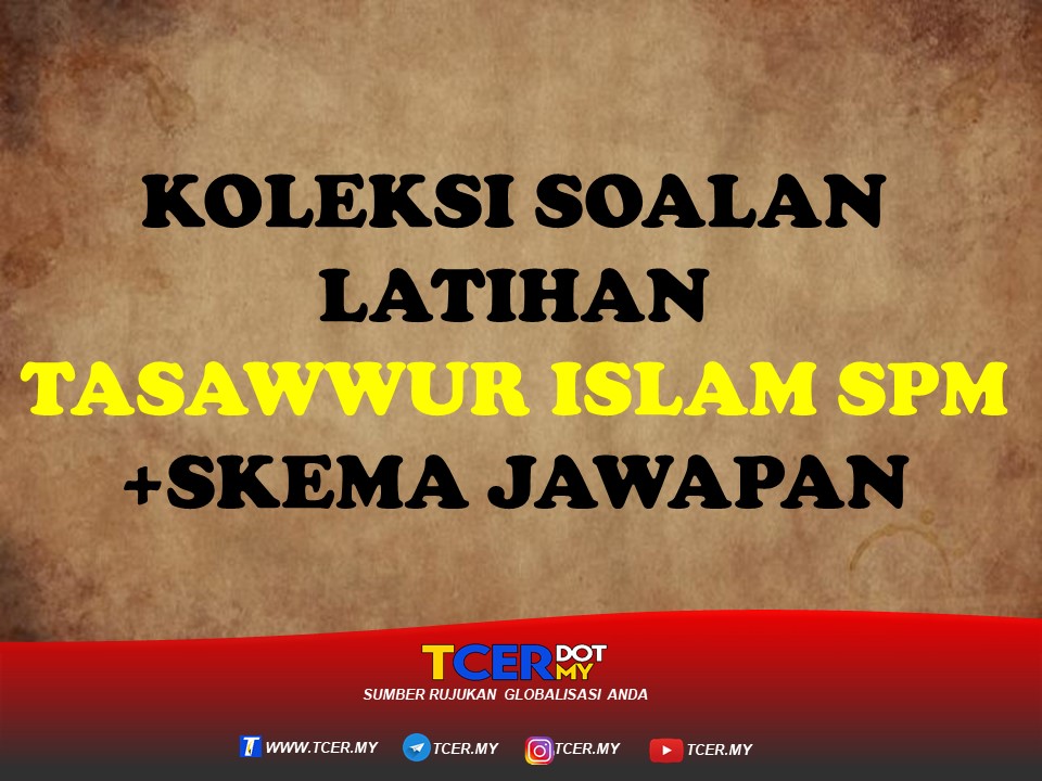 KOLEKSI SOALAN LATIHAN TASAWWUR ISLAM SPM+ SKEMA JAWAPAN 