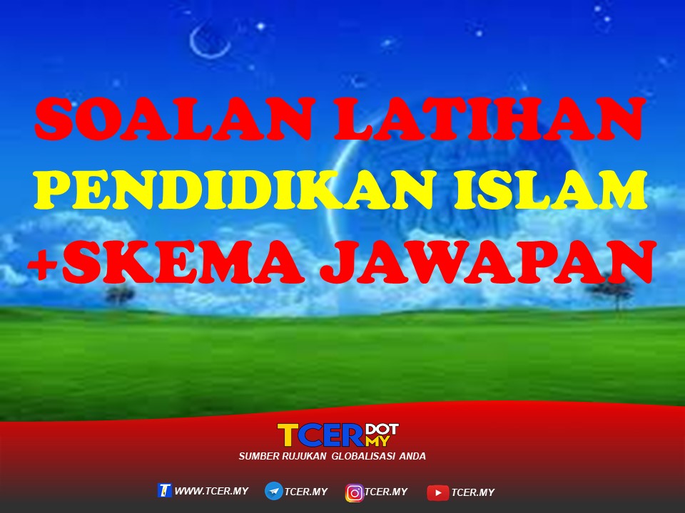 KOLEKSI SOALAN LATIHAN PENDIDIKAN ISLAM +SKEMA JAWAPAN 