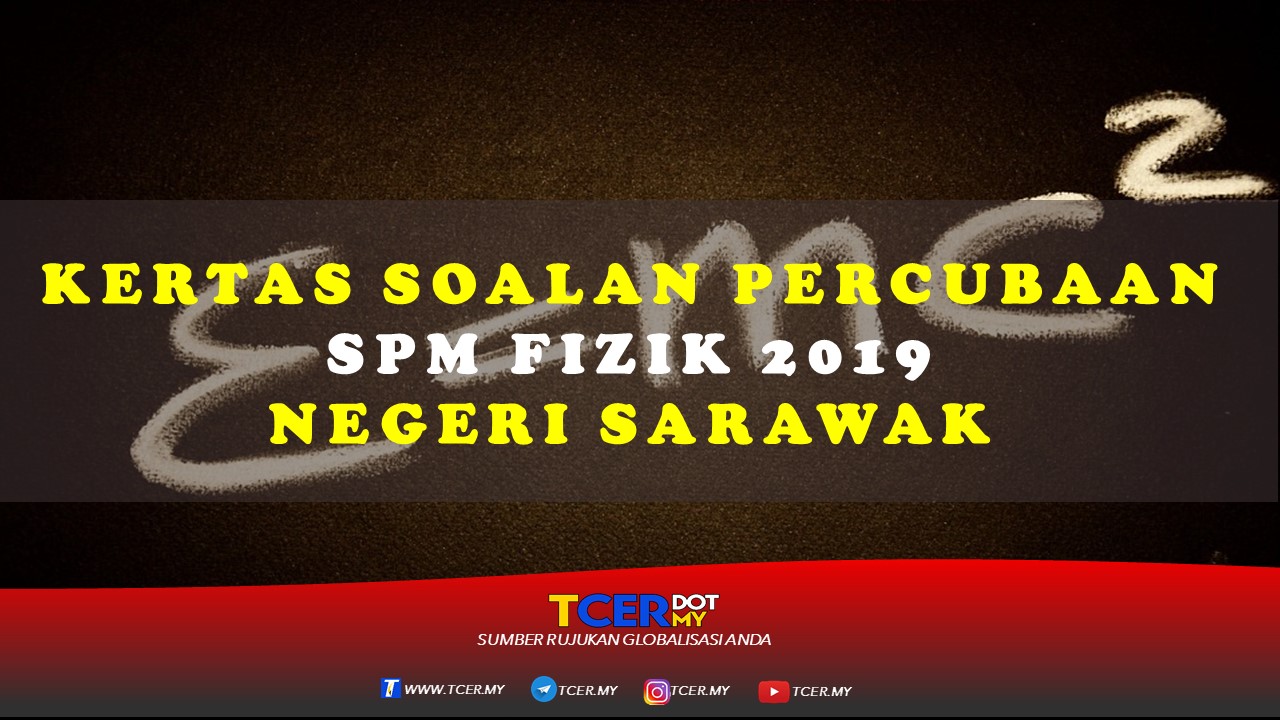 Kertas Soalan Percubaan SPM Fizik 2019 Negeri Sarawak 