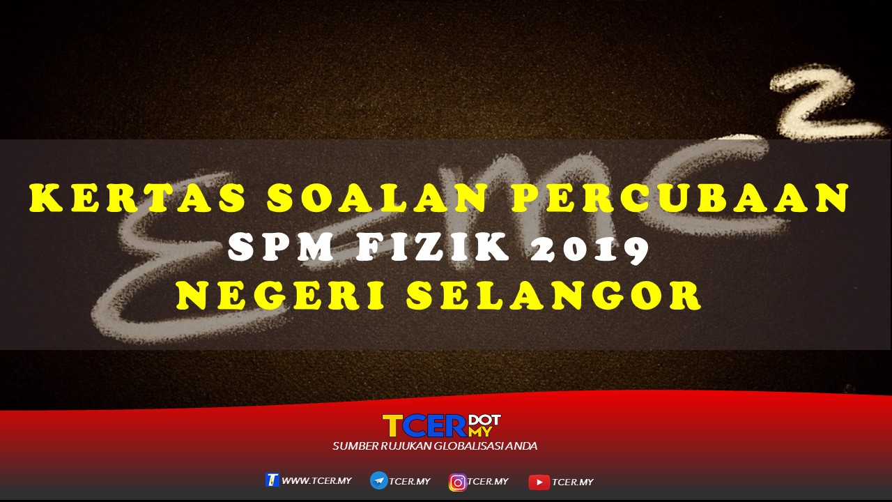 Kertas Soalan Percubaan SPM Fizik 2019 Negeri Selangor 