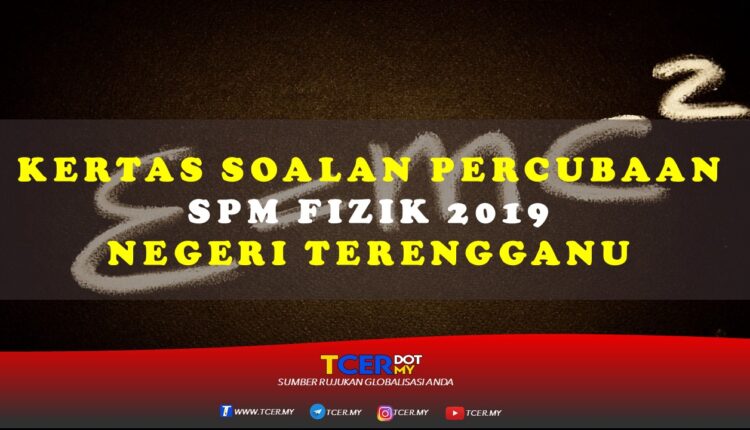 Kertas Soalan Percubaan SPM Fizik 2019 Negeri Terengganu 