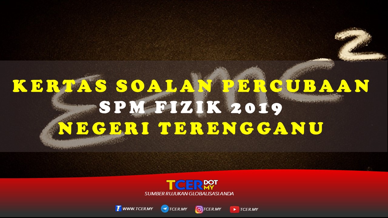 Kertas Soalan Percubaan SPM Fizik 2019 Negeri Terengganu 