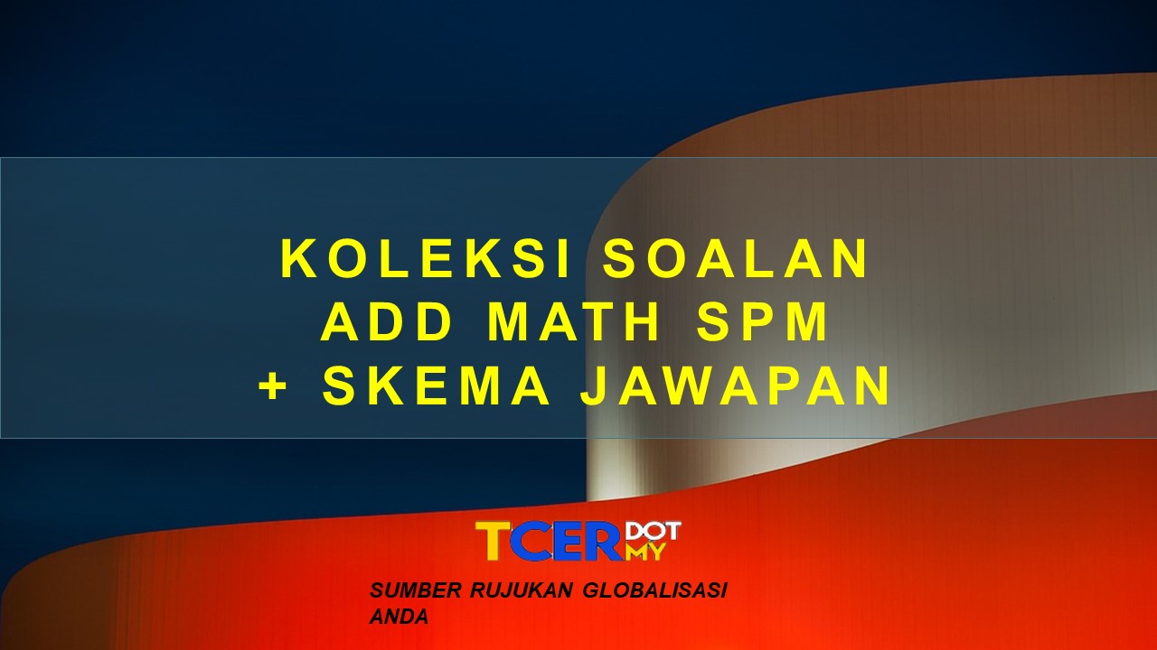 Koleksi Soalan Skor A Matematik Tambahan SPM + Skema 