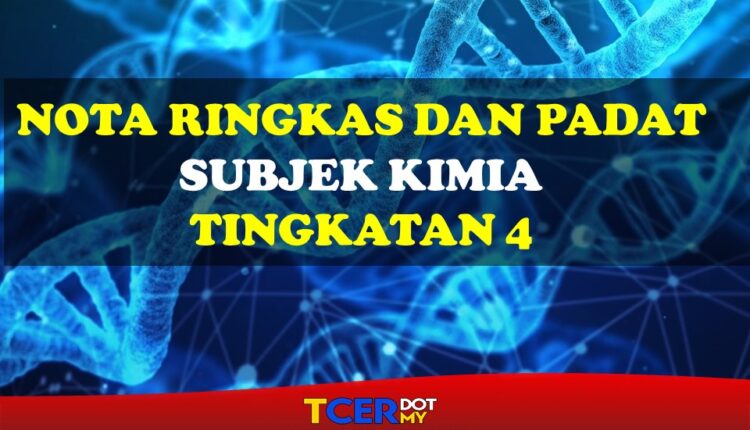 KOLEKSI NOTA RINGKAS DAN PADAT KIMIA TINGKATAN 4 - TCER.MY