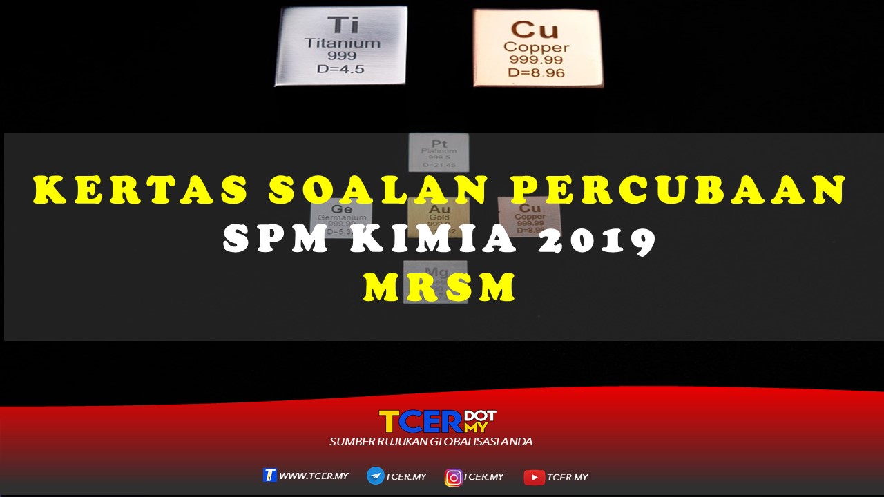 Kertas Soalan Percubaan SPM Kimia 2019 MRSM - TCER.MY