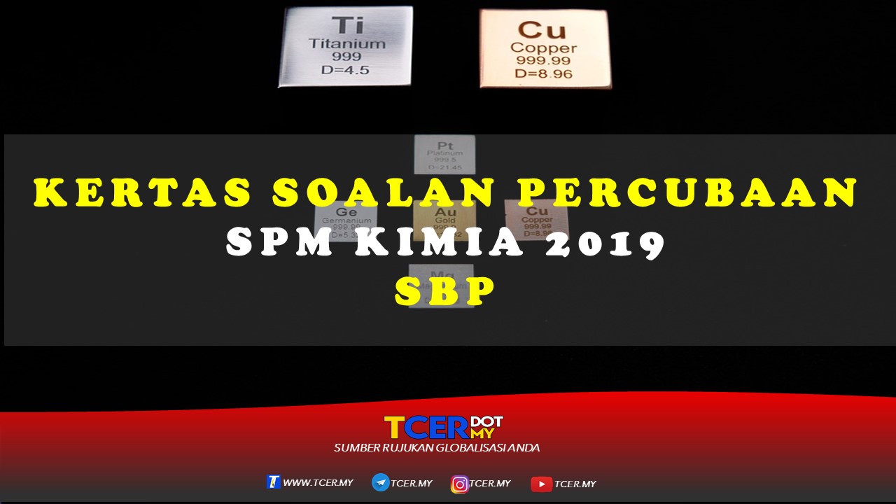 Kertas Soalan Percubaan SPM Kimia 2019 SBP  TCER.MY