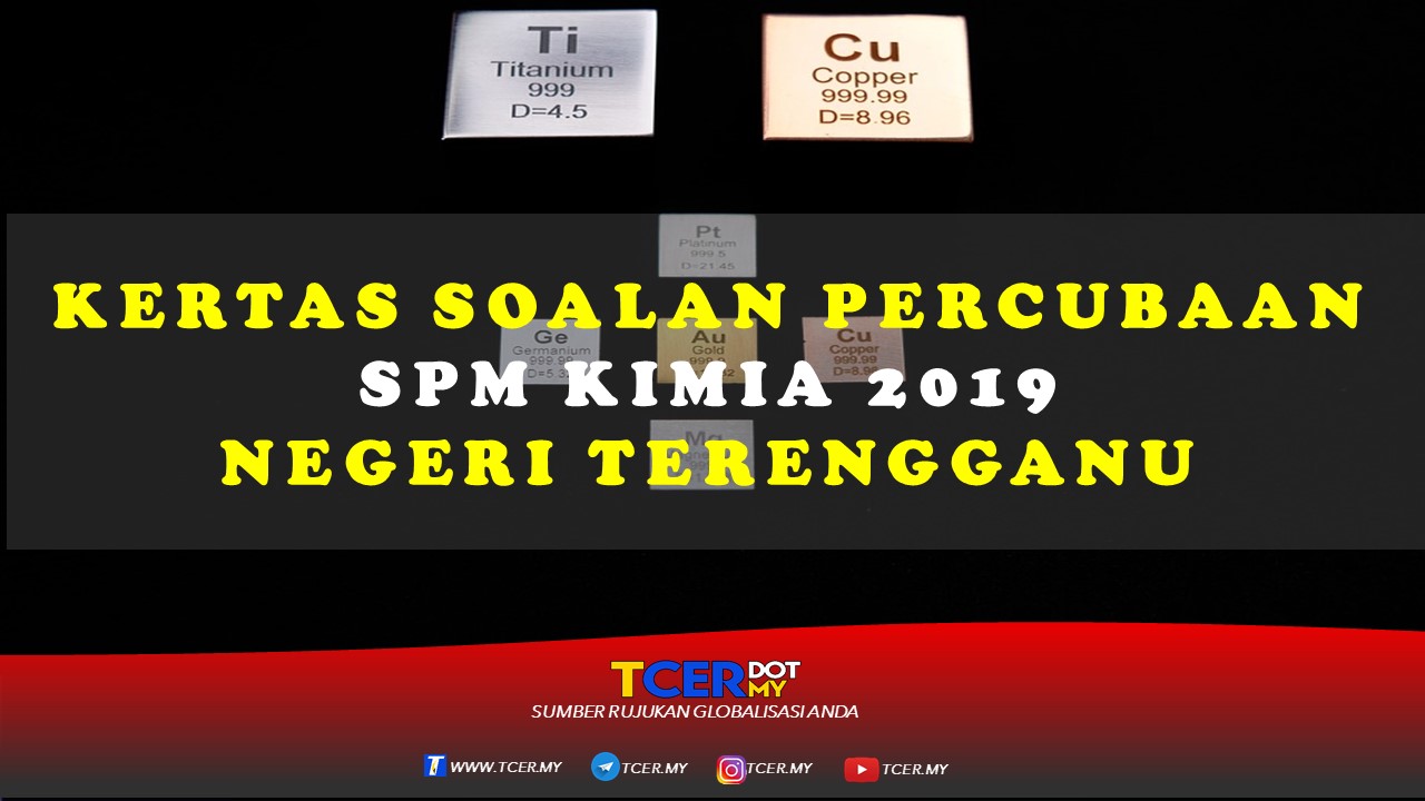 Kertas Soalan Percubaan SPM Kimia 2019 Negeri Terengganu 