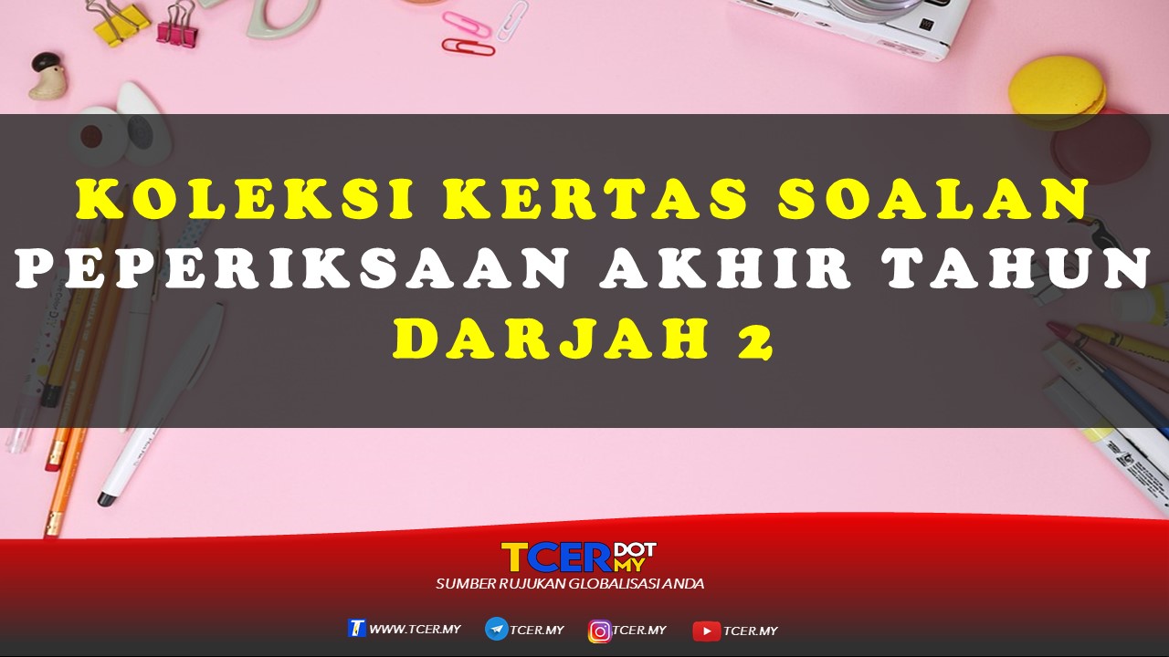 Koleksi Kertas Soalan Peperiksaan Akhir Tahun Darjah 2 