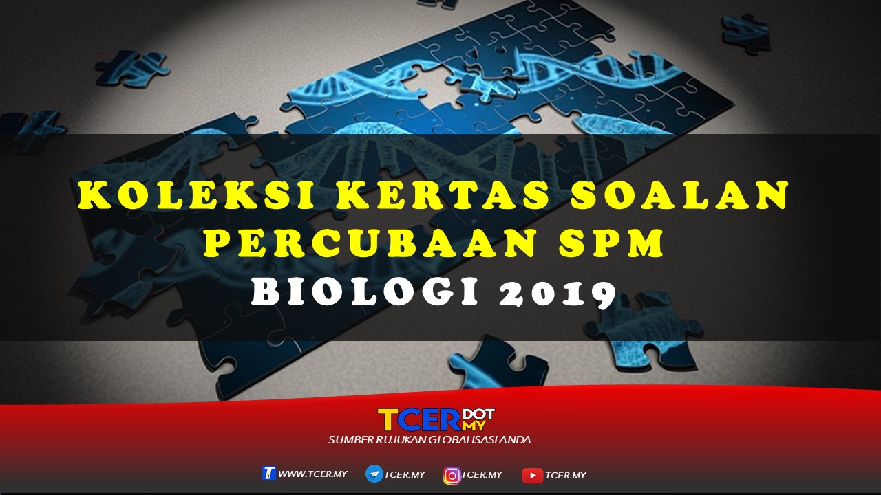 Koleksi Kertas Soalan Percubaan SPM Biologi 2019 - TCER.MY