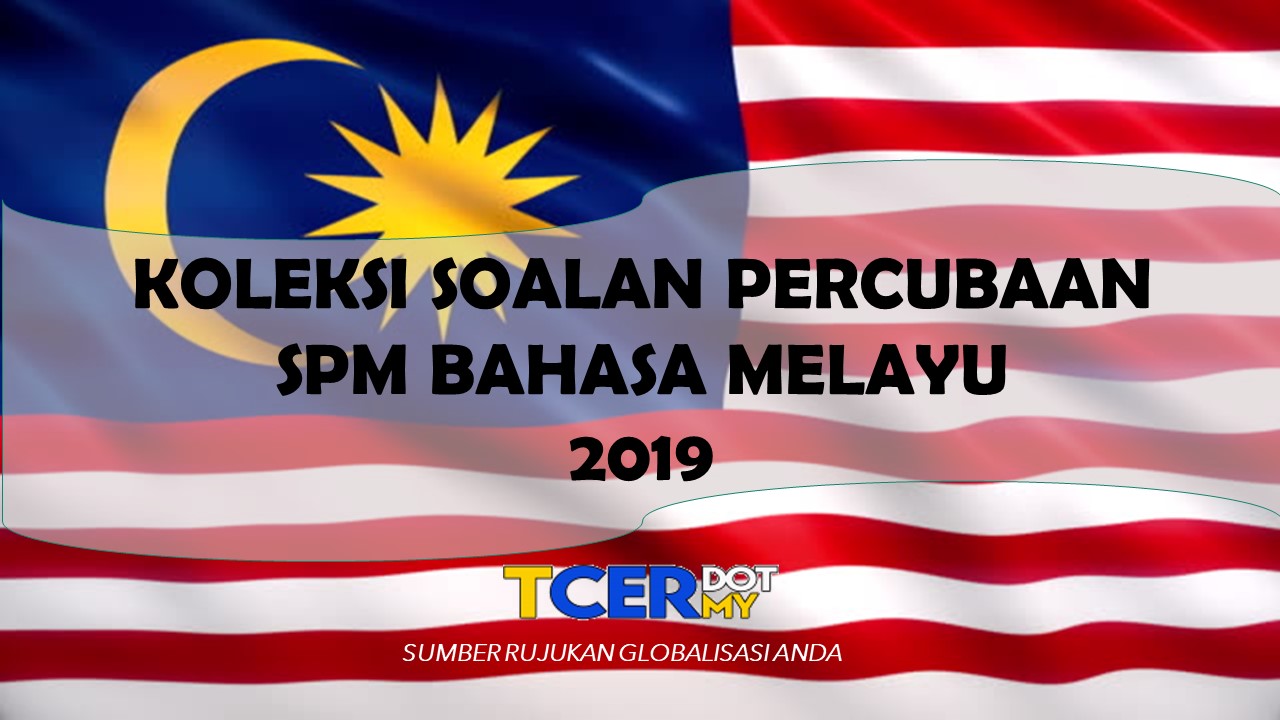 Koleksi Kertas Soalan Percubaan SPM Bahasa Melayu 2019 