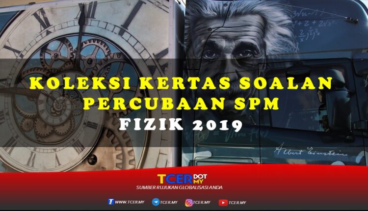 Koleksi Kertas Soalan Percubaan SPM Fizik 2019 - TCER.MY
