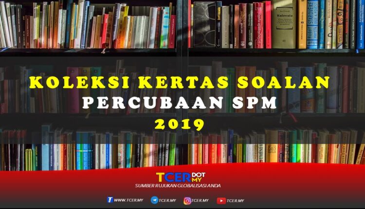 Koleksi Kertas Soalan Percubaan SPM 2019 - TCER.MY