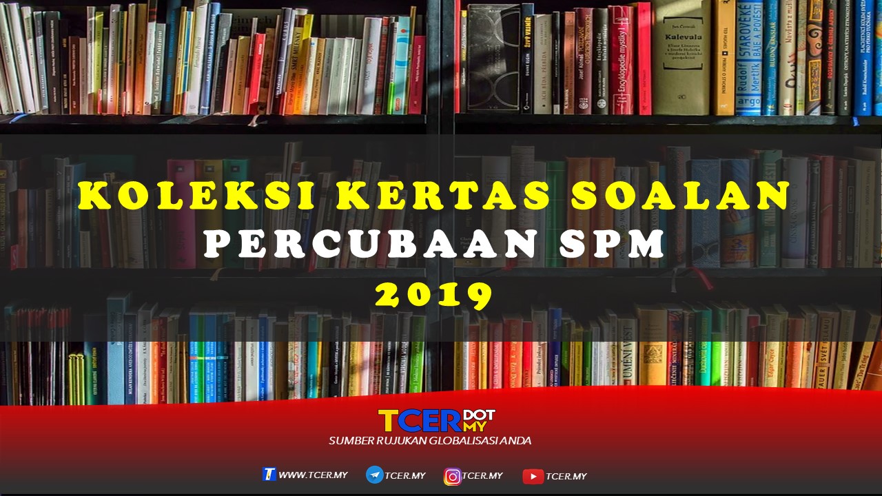 Koleksi Kertas Soalan Percubaan SPM 2019 - TCER.MY