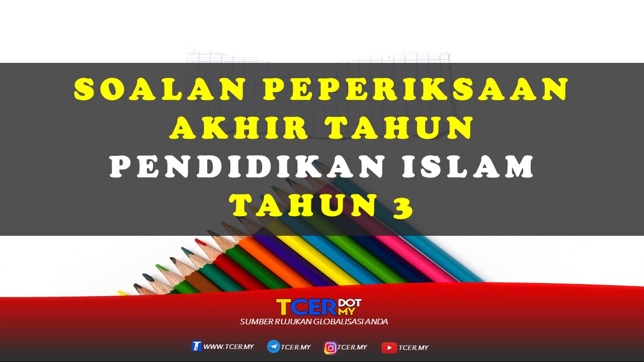 Kertas Soalan Peperiksaan Akhir Tahun Pendidikan Islam Tahun 3  TCER.MY