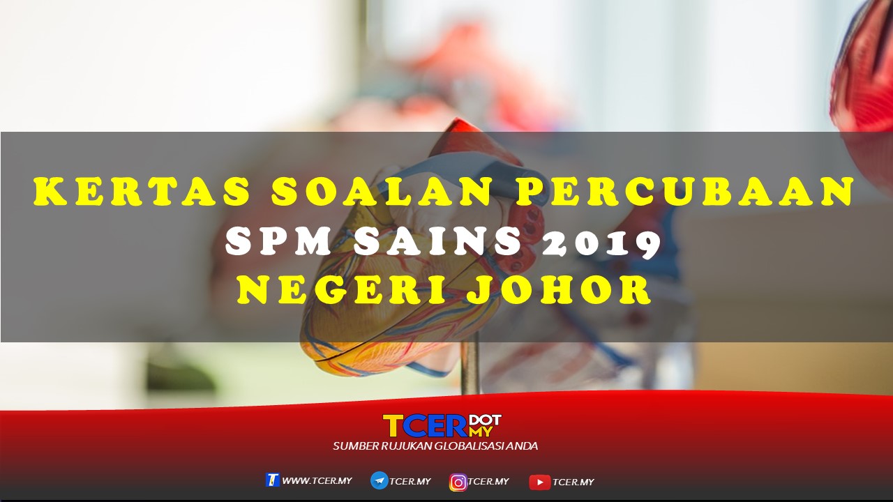 Kertas Soalan Percubaan SPM Sains 2019 Negeri Johor  TCER.MY