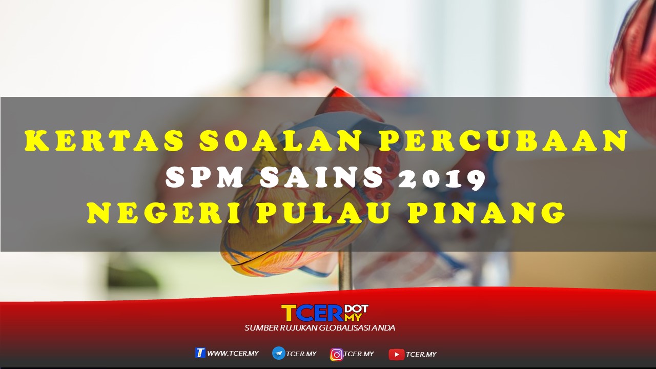 Kertas Soalan Percubaan SPM Sains 2019 Negeri Pulau Pinang 