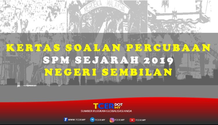 Kertas Soalan Percubaan SPM Sejarah 2019 Negeri Sembilan 