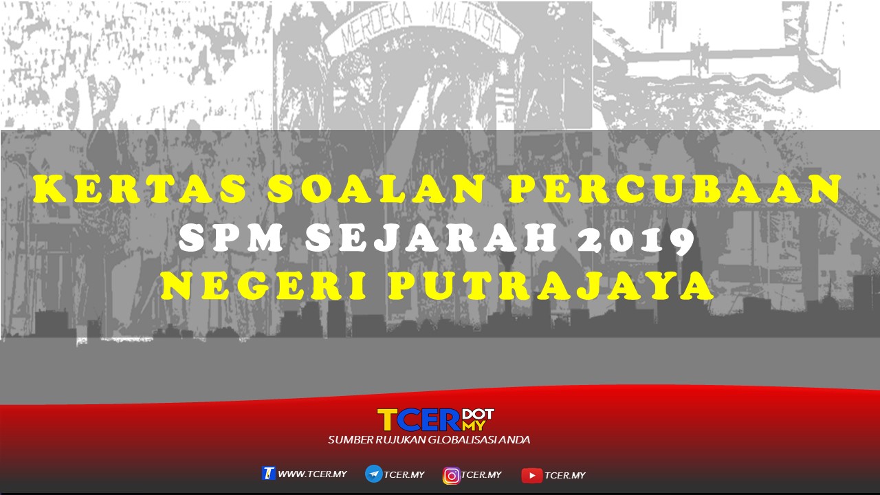Kertas Soalan Percubaan SPM Sejarah 2019 Negeri Putrajaya 