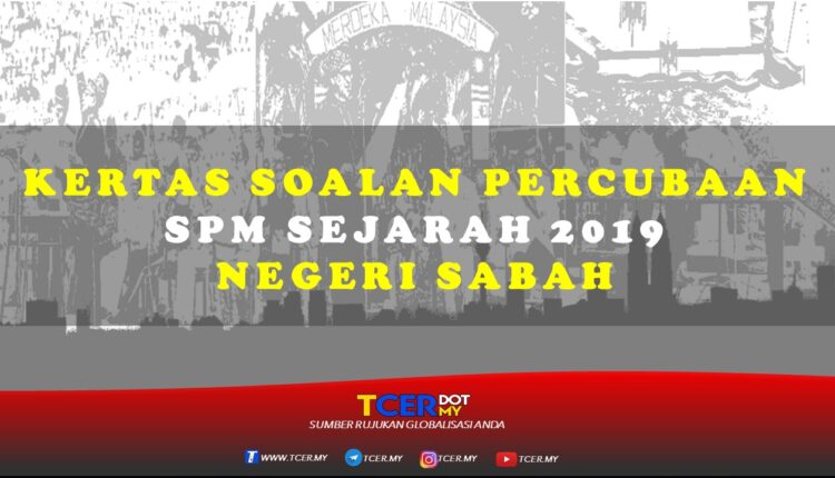 Kertas Soalan Percubaan SPM Sejarah 2019 Negeri Sabah 