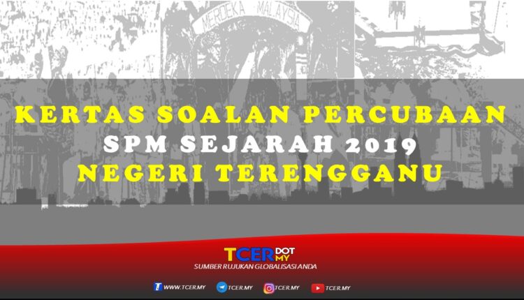 Kertas Soalan Percubaan SPM Sejarah 2019 Negeri Terengganu 