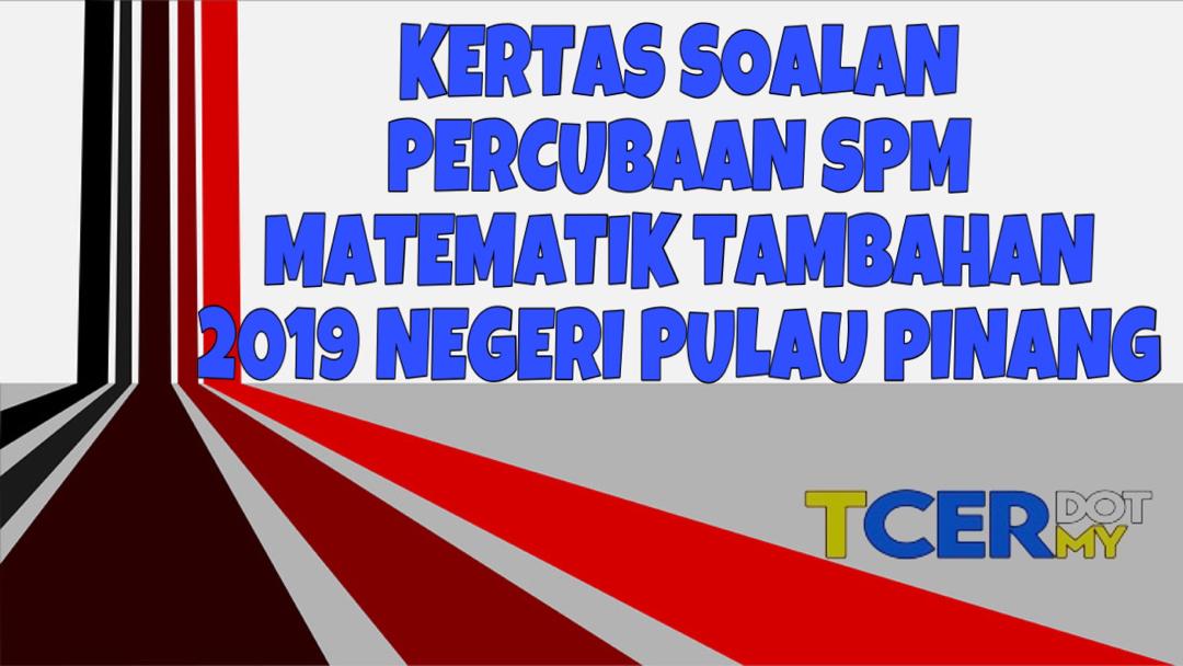 Kertas Soalan Percubaan SPM Matematik Tambahan 2019 Negeri 