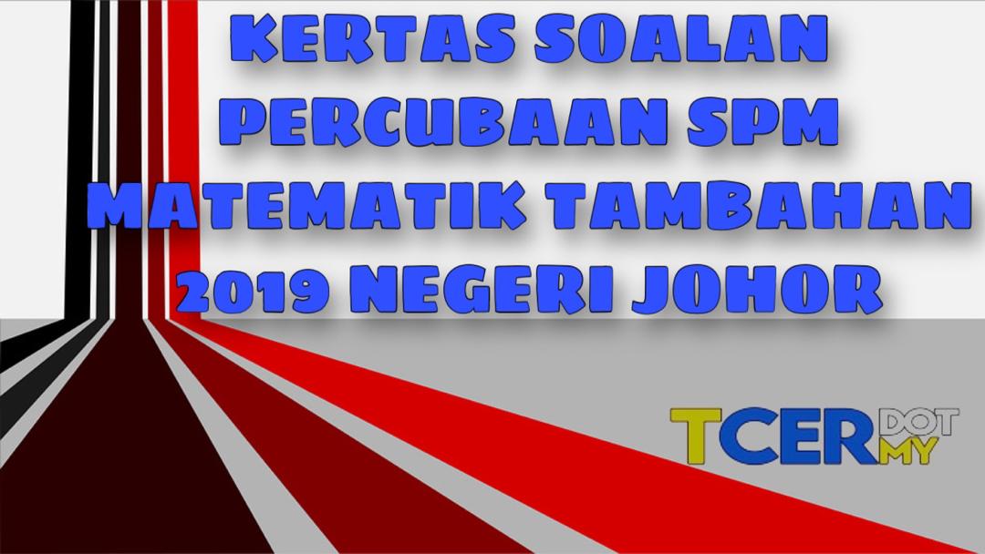 Kertas Soalan Percubaan SPM Matematik Tambahan 2019 Negeri 