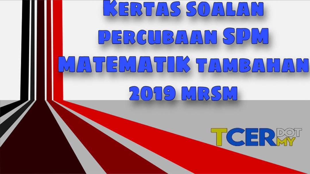 Kertas Soalan Percubaan SPM Matematik Tambahan 2019 MRSM 