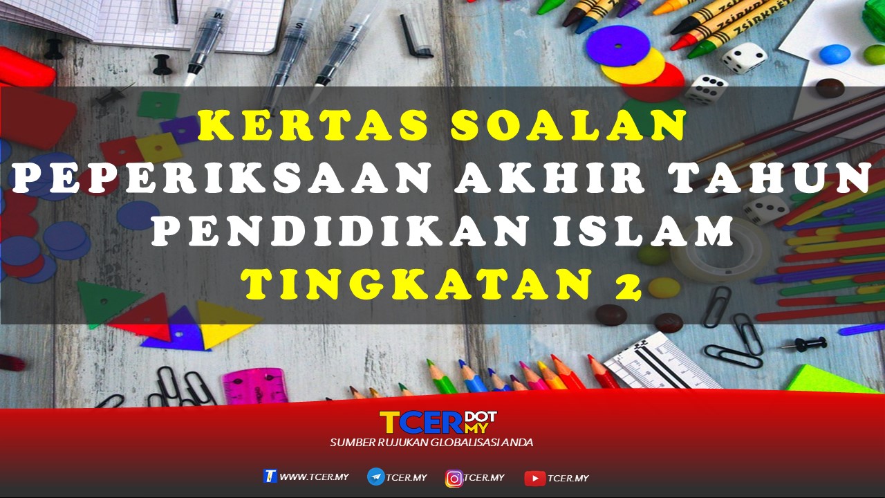 Kertas Soalan Peperiksaan Akhir Tahun Pendidikan Islam Tingkatan 2 Tcer My