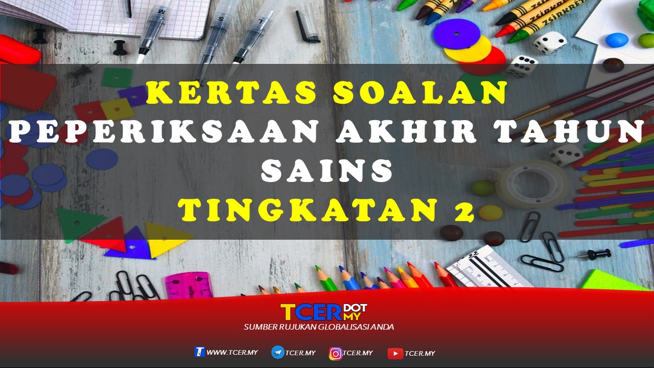 Kertas Soalan Peperiksaan Akhir Tahun Sains Tingkatan 2 