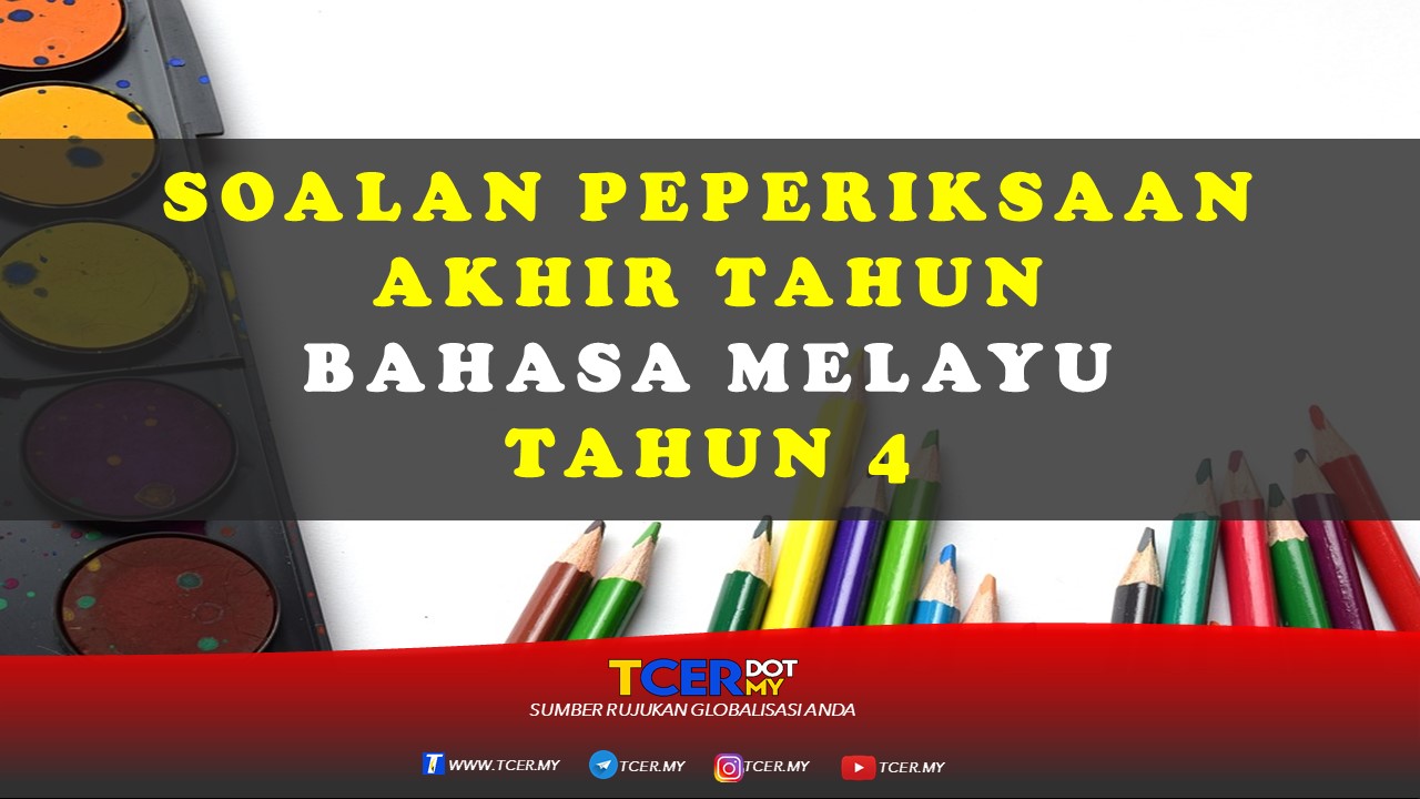 Kertas Soalan Peperiksaan Akhir Tahun Bahasa Melayu Tahun 4 Tcer My