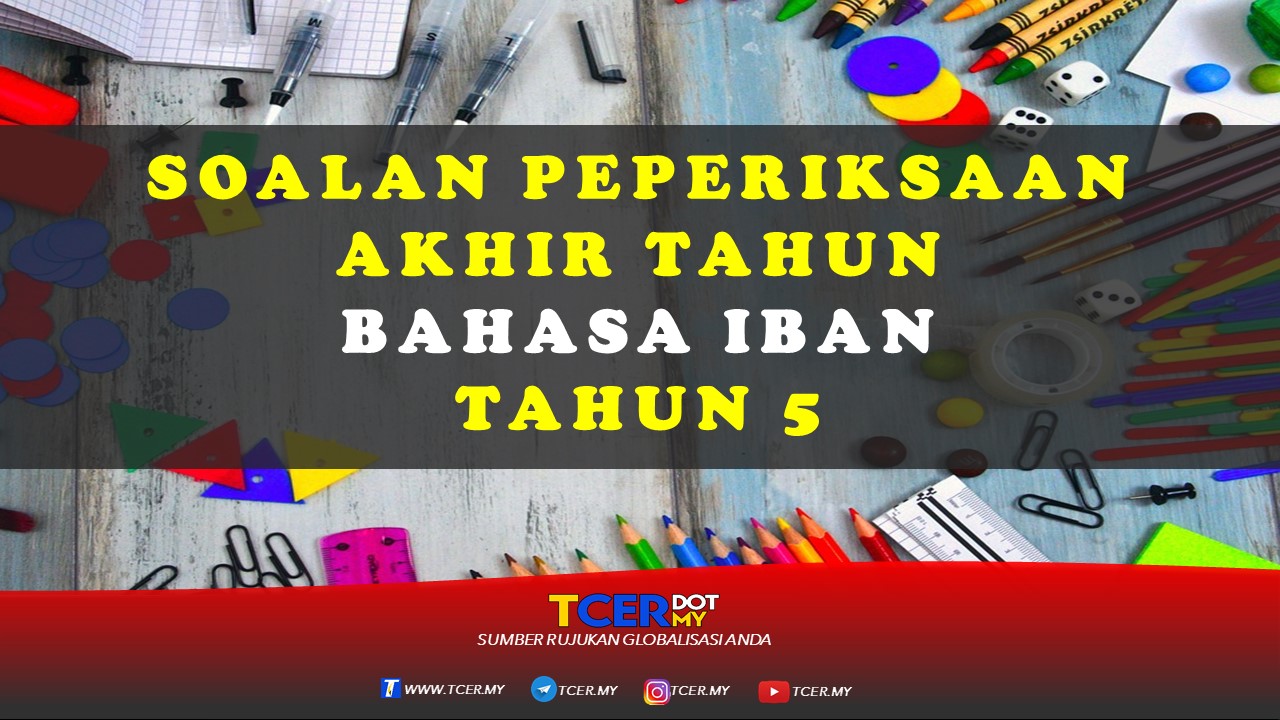 Kertas Soalan Peperiksaan Akhir Tahun Bahasa Iban Tahun 5 