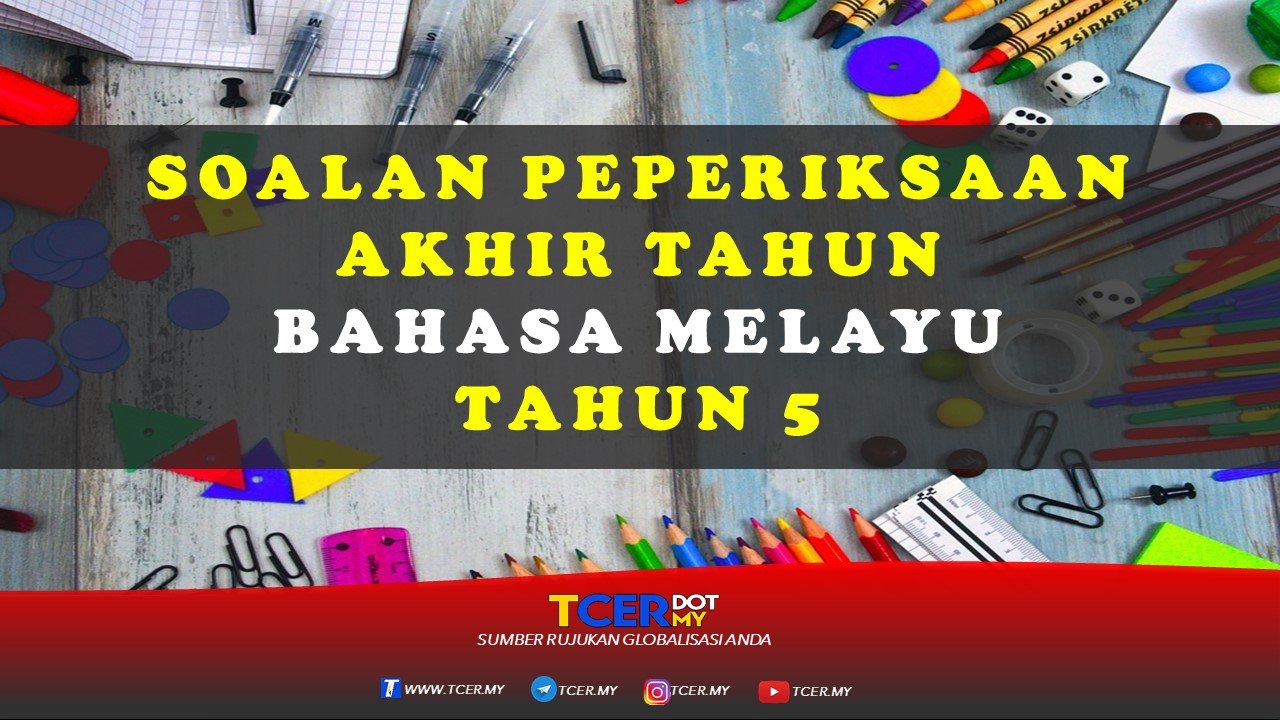 Kertas Soalan Peperiksaan Akhir Tahun Bahasa Melayu Tahun 5 Tcer My