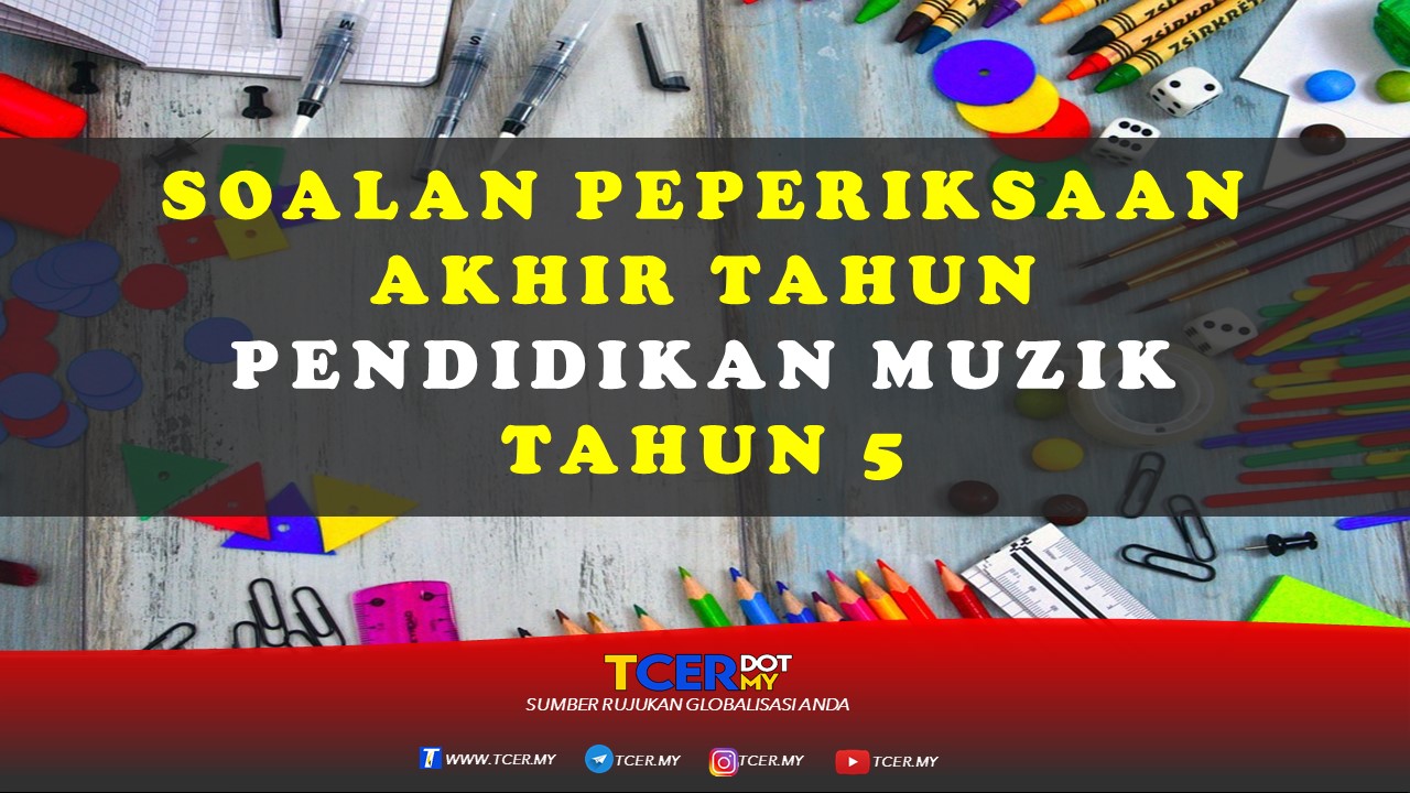 Kertas Soalan Peperiksaan Akhir Tahun Pendidikan Muzik Tahun 5  TCER.MY
