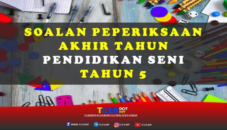 Kertas Soalan Peperiksaan Akhir Tahun Pendidikan Seni ...