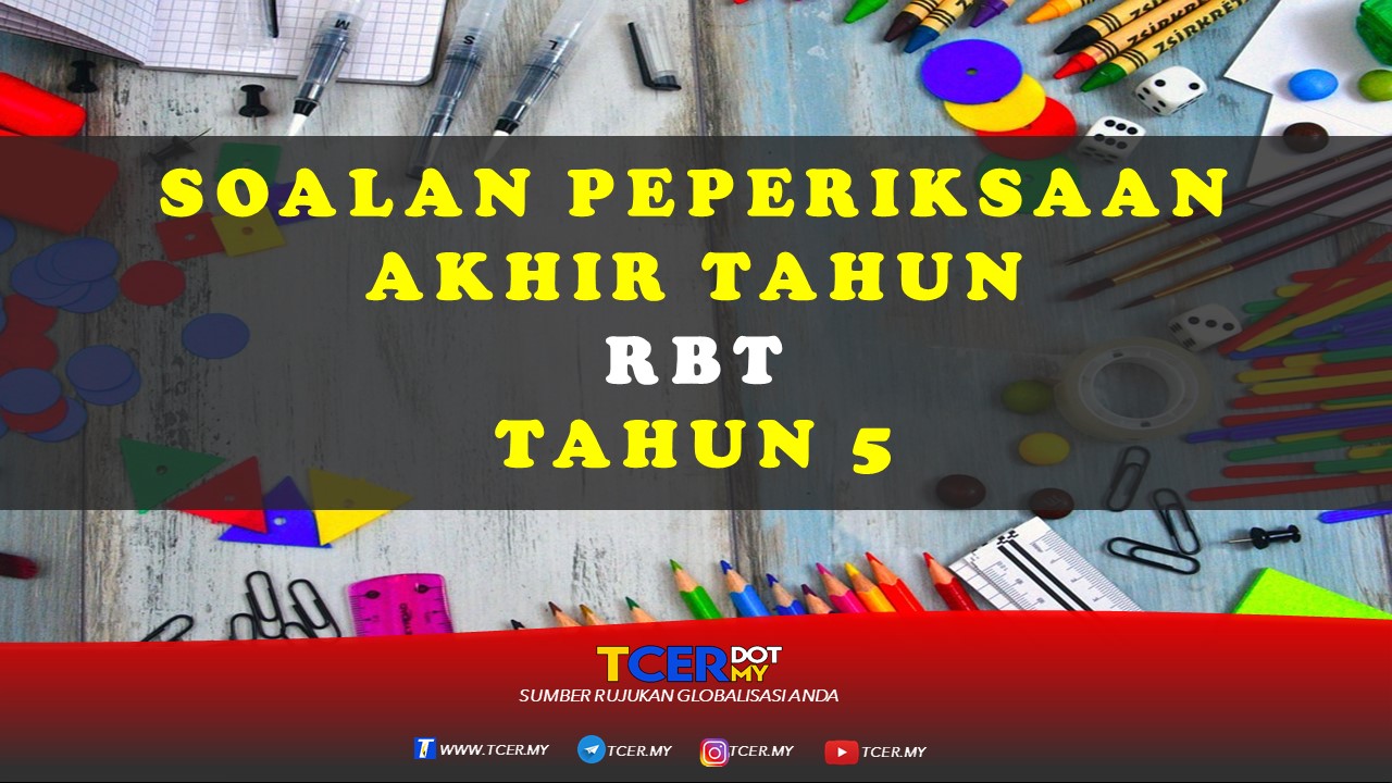 Kertas Soalan Peperiksaan Akhir Tahun RBT Tahun 5 - TCER.MY