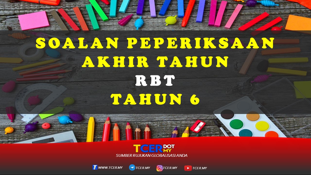 Kertas Soalan Peperiksaan Akhir Tahun Rbt Tahun 6 Tcer My