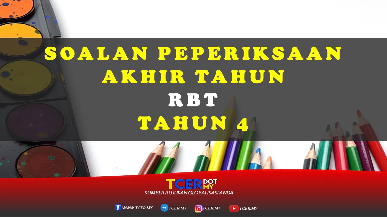 Kertas Soalan Peperiksaan Akhir Tahun RBT Tahun 4  TCER.MY