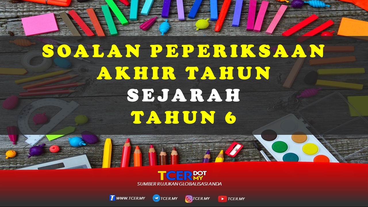 Kertas Soalan Peperiksaan Akhir Tahun Sejarah Tahun 6 