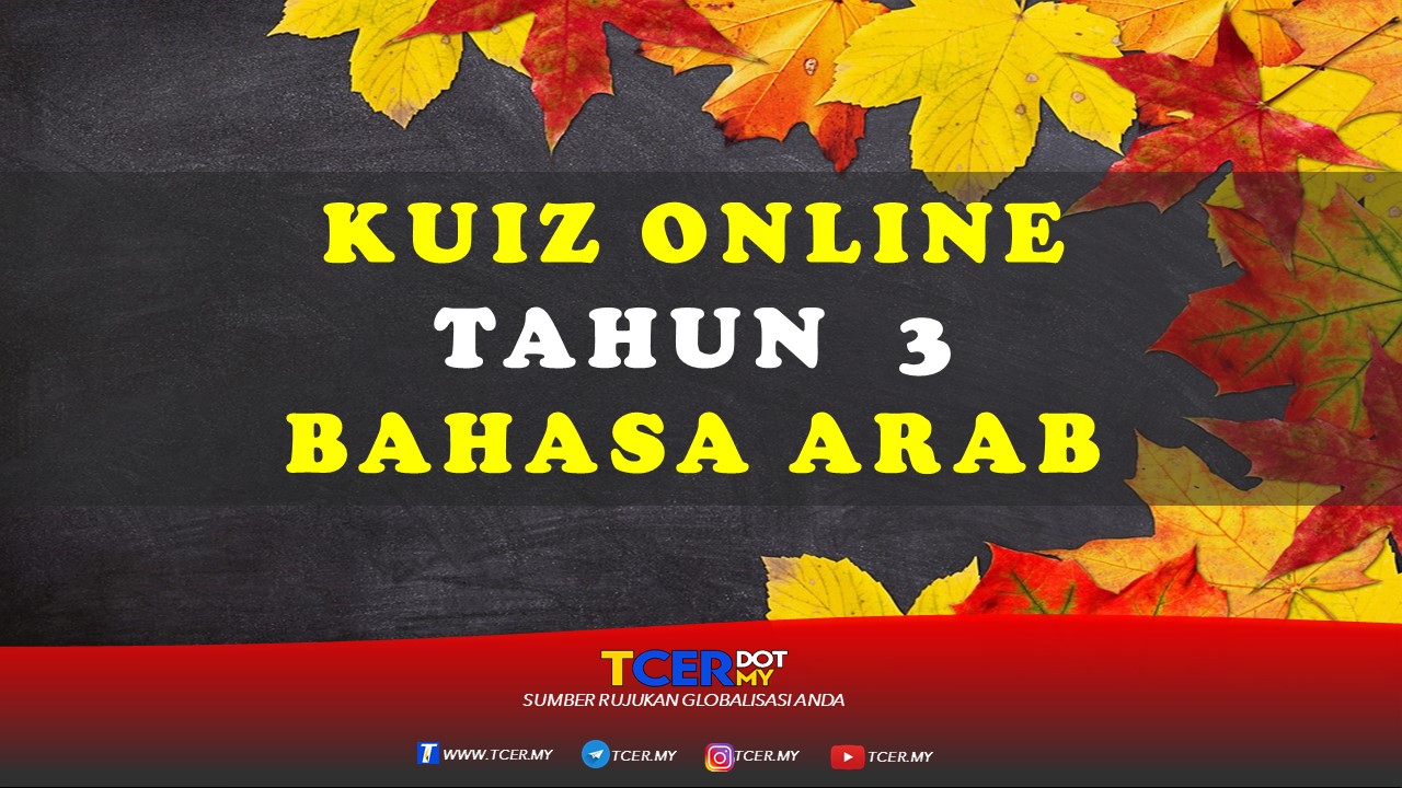 Kuiz Online Tahun 3 Bahasa Arab  TCER.MY