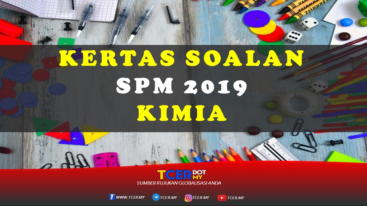 Kertas Soalan SPM 2019 Kimia  TCER.MY