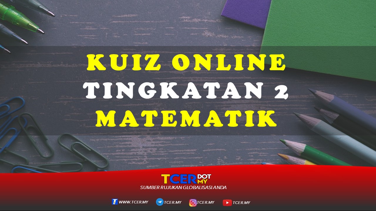 Kuiz Online Tingkatan 2 Matematik TCER.MY