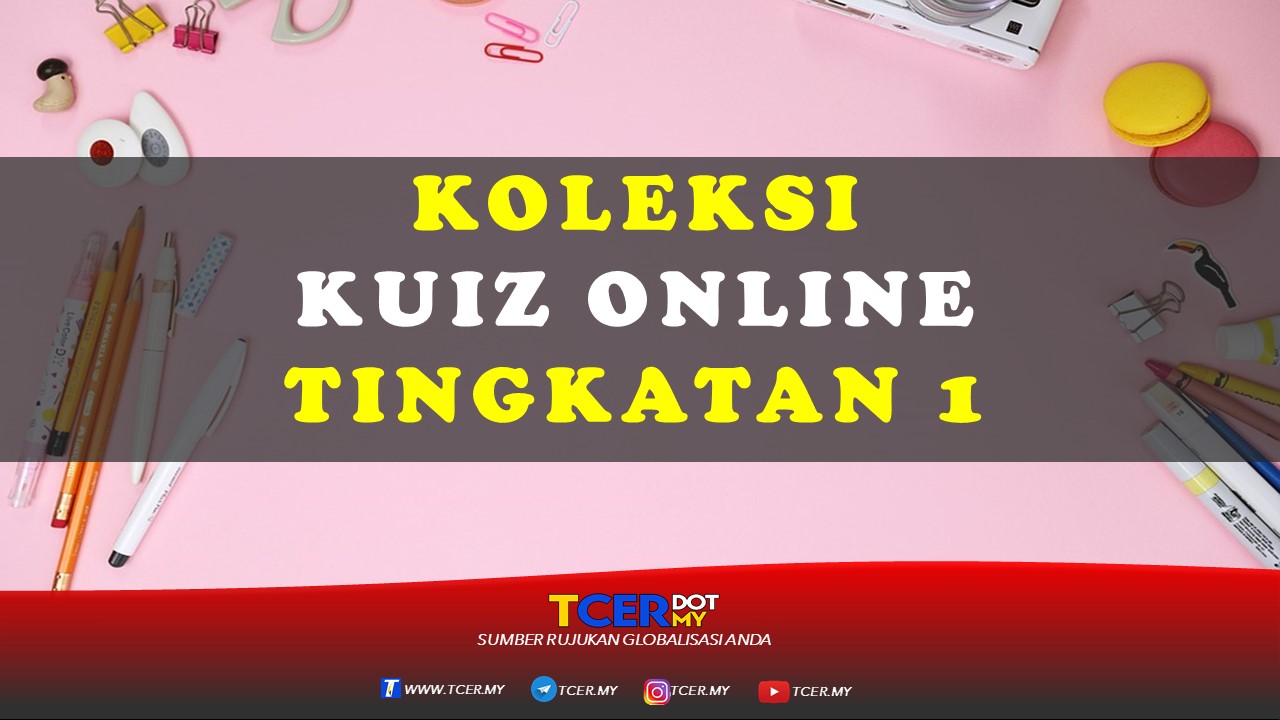 Koleksi Kuiz Online Tingkatan 1  TCER.MY